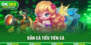 Bắn Cá Tiểu Tiên